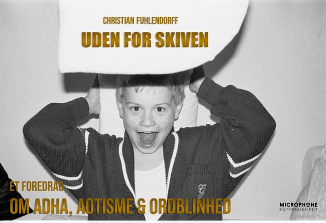 Uden for skiven  - Et foredrag om ADHA, Aotisme og Ordblinhed